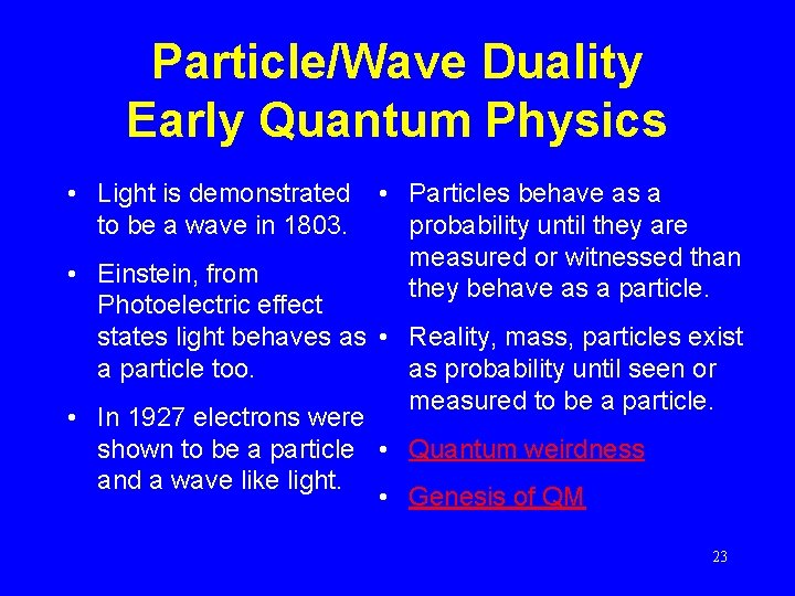 Particle/Wave Duality Early Quantum Physics • Light is demonstrated to be a wave in