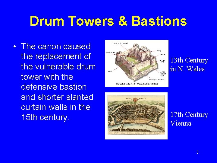 Drum Towers & Bastions • The canon caused the replacement of the vulnerable drum