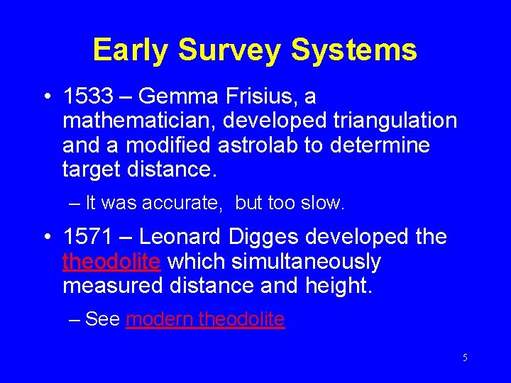 Early Survey Systems • 1533 – Gemma Frisius, a mathematician, developed triangulation and a