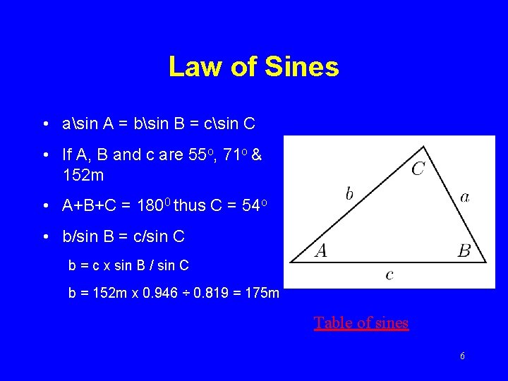 Law of Sines • asin A = bsin B = csin C • If