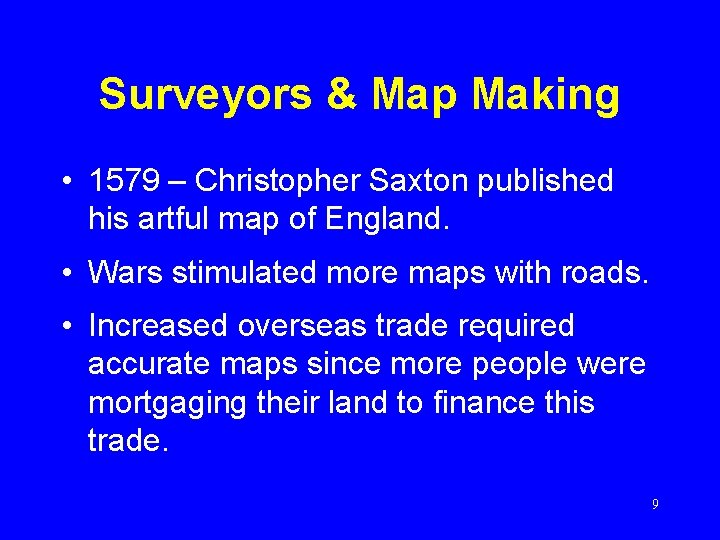 Surveyors & Map Making • 1579 – Christopher Saxton published his artful map of