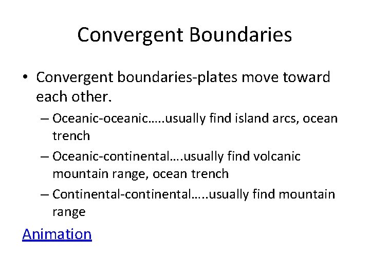 Convergent Boundaries • Convergent boundaries-plates move toward each other. – Oceanic-oceanic…. . usually find