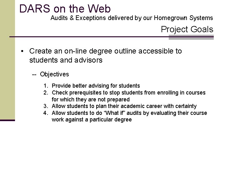 DARS on the Web Audits & Exceptions delivered by our Homegrown Systems Project Goals