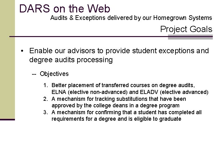 DARS on the Web Audits & Exceptions delivered by our Homegrown Systems Project Goals