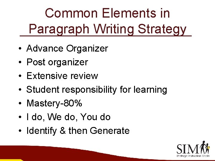 Common Elements in Paragraph Writing Strategy • • Advance Organizer Post organizer Extensive review