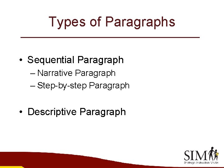 Types of Paragraphs • Sequential Paragraph – Narrative Paragraph – Step-by-step Paragraph • Descriptive