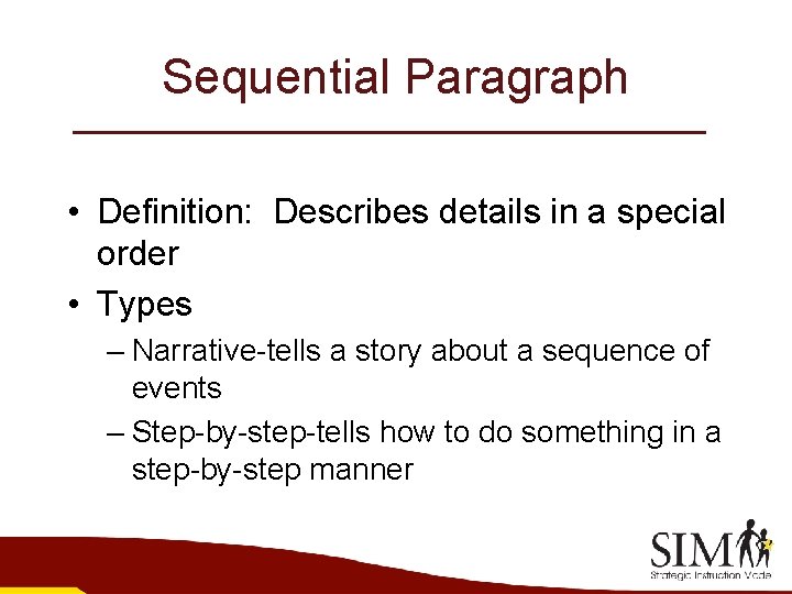 Sequential Paragraph • Definition: Describes details in a special order • Types – Narrative-tells