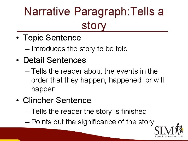 Narrative Paragraph: Tells a story • Topic Sentence – Introduces the story to be