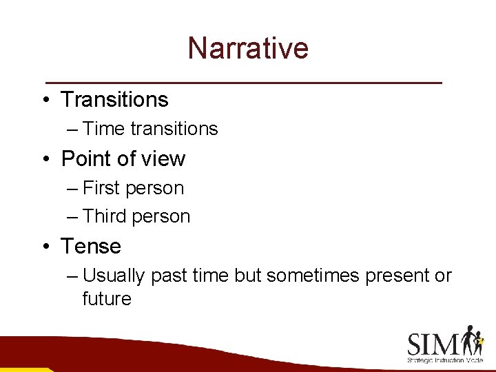Narrative • Transitions – Time transitions • Point of view – First person –
