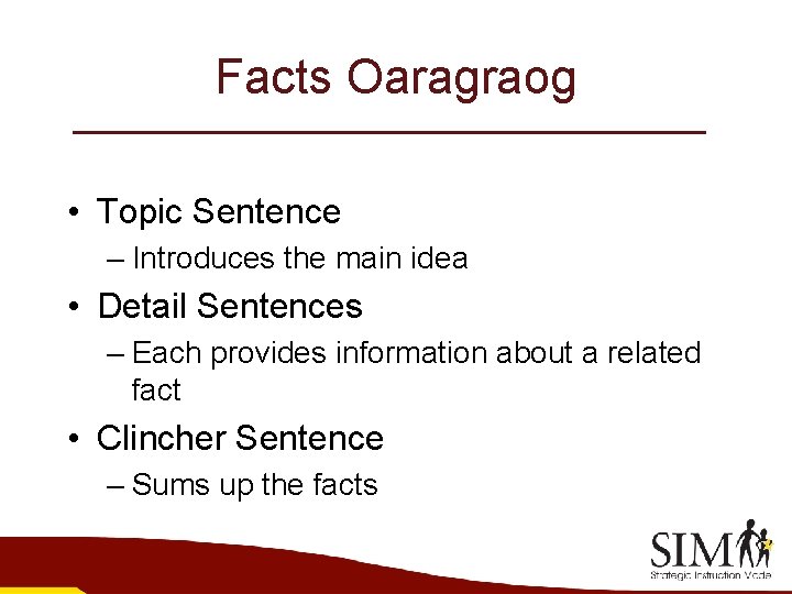 Facts Oaragraog • Topic Sentence – Introduces the main idea • Detail Sentences –