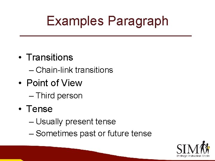 Examples Paragraph • Transitions – Chain-link transitions • Point of View – Third person