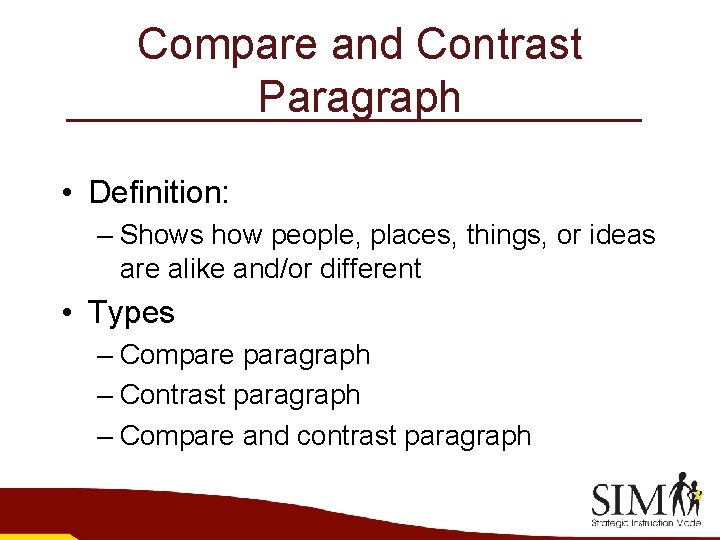 Compare and Contrast Paragraph • Definition: – Shows how people, places, things, or ideas