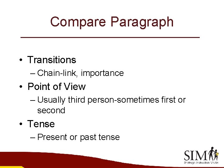Compare Paragraph • Transitions – Chain-link, importance • Point of View – Usually third