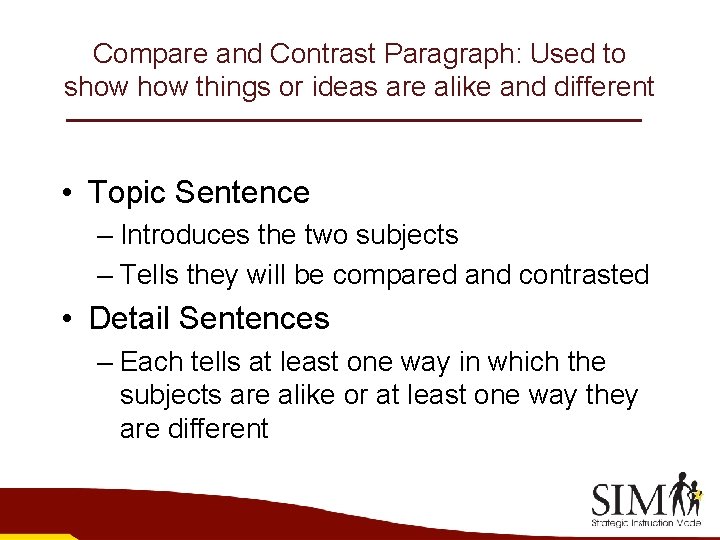 Compare and Contrast Paragraph: Used to show things or ideas are alike and different