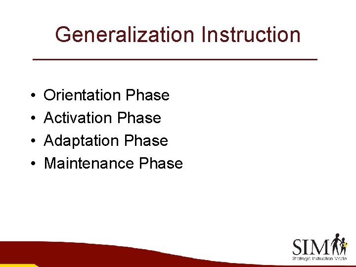 Generalization Instruction • • Orientation Phase Activation Phase Adaptation Phase Maintenance Phase 