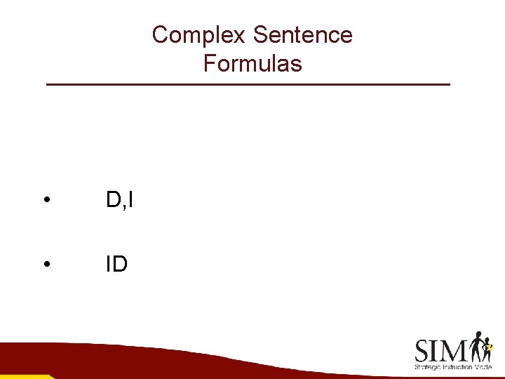 Complex Sentence Formulas • D, I • ID 