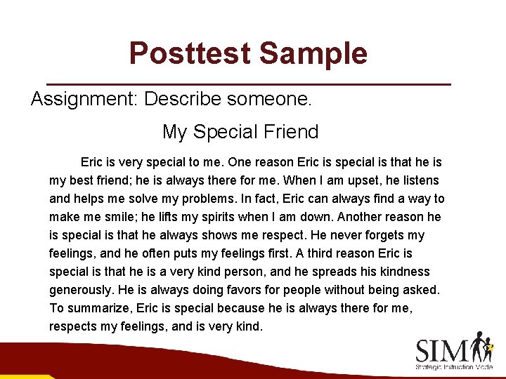 Posttest Sample Assignment: Describe someone. My Special Friend Eric is very special to me.