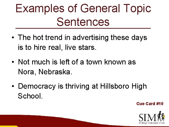 Examples of General Topic Sentences • The hot trend in advertising these days is