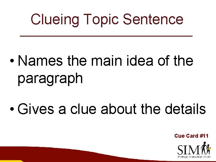 Clueing Topic Sentence • Names the main idea of the paragraph • Gives a
