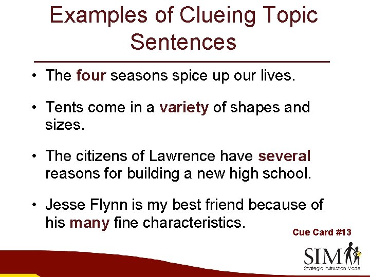 Examples of Clueing Topic Sentences • The four seasons spice up our lives. •