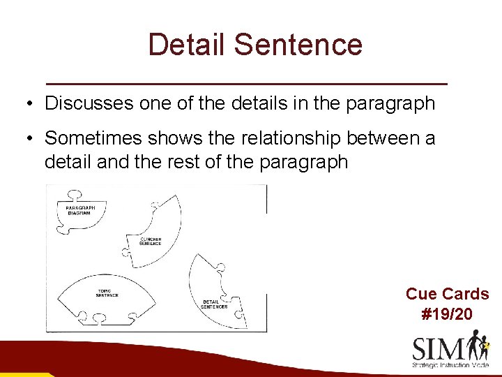 Detail Sentence • Discusses one of the details in the paragraph • Sometimes shows