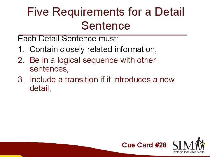Five Requirements for a Detail Sentence Each Detail Sentence must: 1. Contain closely related