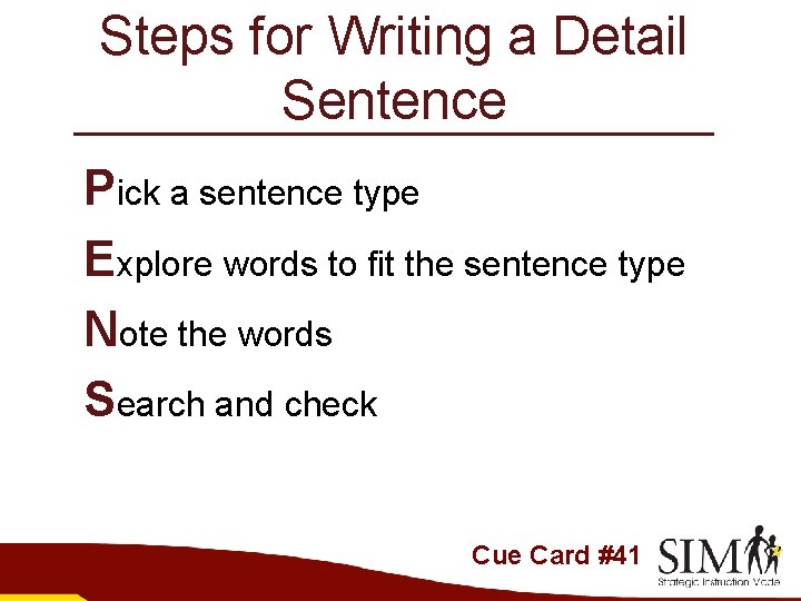 Steps for Writing a Detail Sentence Pick a sentence type Explore words to fit