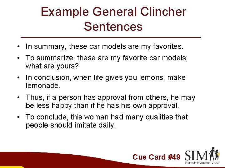 Example General Clincher Sentences • In summary, these car models are my favorites. •