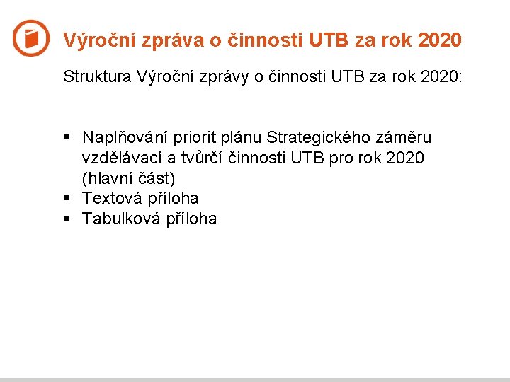 Výroční zpráva o činnosti UTB za rok 2020 Struktura Výroční zprávy o činnosti UTB