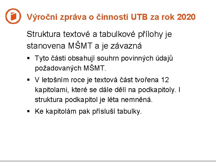 Výroční zpráva o činnosti UTB za rok 2020 Struktura textové a tabulkové přílohy je