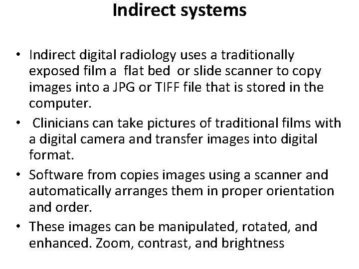 Indirect systems • Indirect digital radiology uses a traditionally exposed film a flat bed