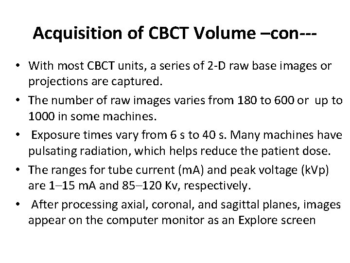 Acquisition of CBCT Volume –con-- • With most CBCT units, a series of 2