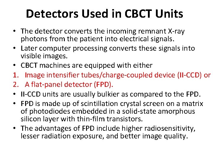Detectors Used in CBCT Units • The detector converts the incoming remnant X-ray photons