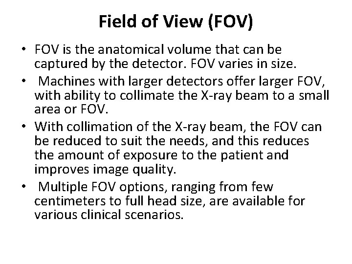 Field of View (FOV) • FOV is the anatomical volume that can be captured