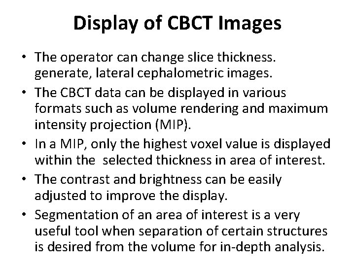 Display of CBCT Images • The operator can change slice thickness. generate, lateral cephalometric