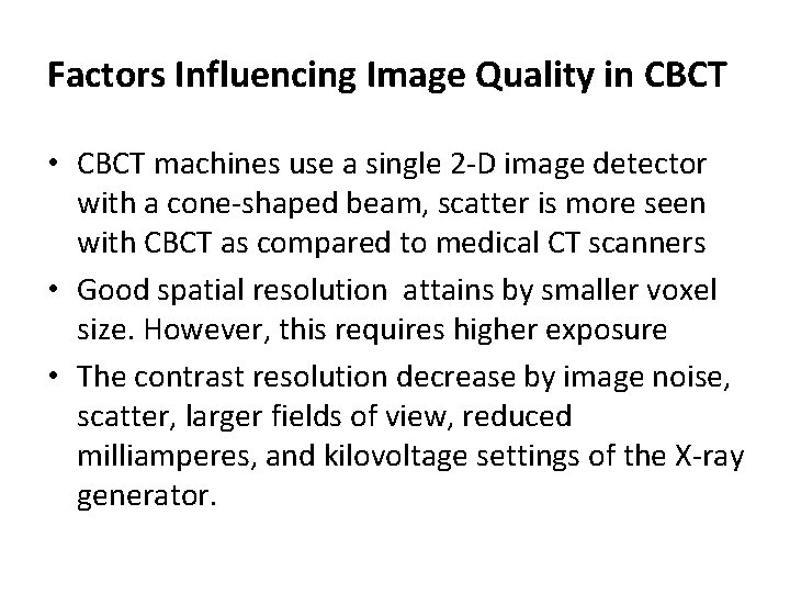 Factors Influencing Image Quality in CBCT • CBCT machines use a single 2 -D