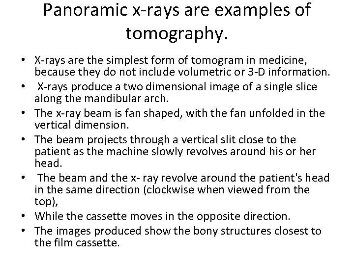 Panoramic x-rays are examples of tomography. • X-rays are the simplest form of tomogram
