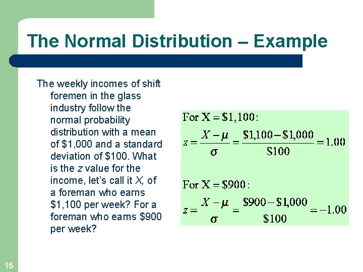 The Normal Distribution – Example The weekly incomes of shift foremen in the glass
