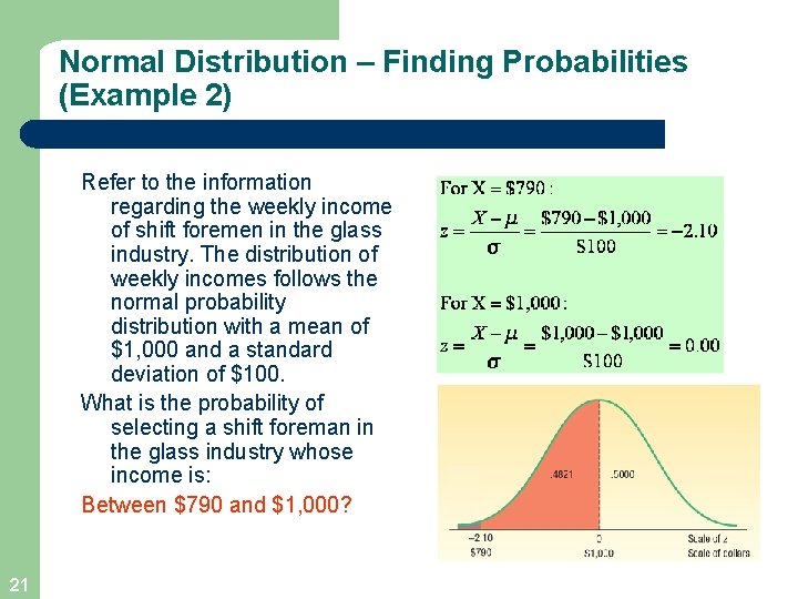 Normal Distribution – Finding Probabilities (Example 2) Refer to the information regarding the weekly