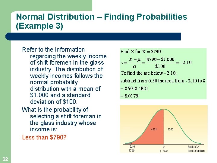 Normal Distribution – Finding Probabilities (Example 3) Refer to the information regarding the weekly