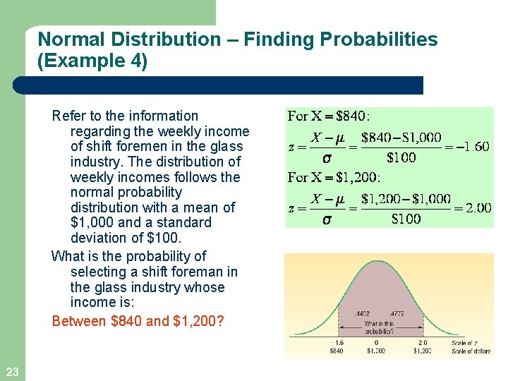 Normal Distribution – Finding Probabilities (Example 4) Refer to the information regarding the weekly