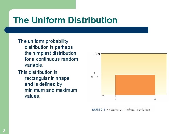 The Uniform Distribution The uniform probability distribution is perhaps the simplest distribution for a