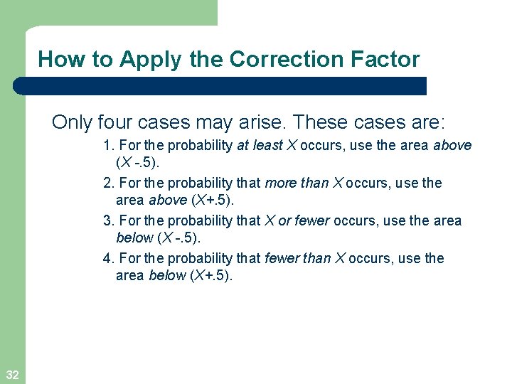 How to Apply the Correction Factor Only four cases may arise. These cases are: