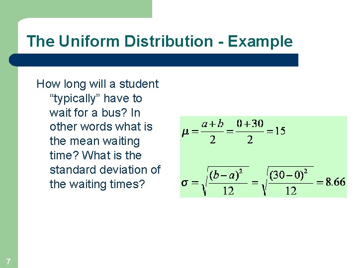 The Uniform Distribution - Example How long will a student “typically” have to wait