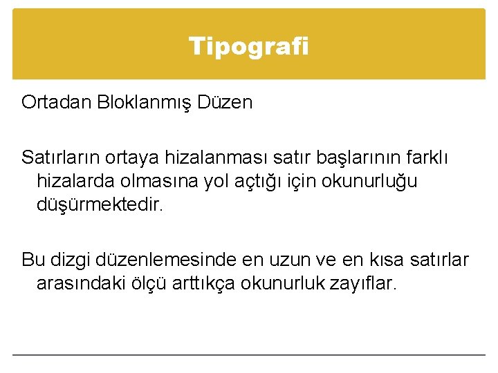 Tipografi Ortadan Bloklanmış Düzen Satırların ortaya hizalanması satır başlarının farklı hizalarda olmasına yol açtığı