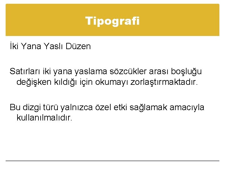 Tipografi İki Yana Yaslı Düzen Satırları iki yana yaslama sözcükler arası boşluğu değişken kıldığı