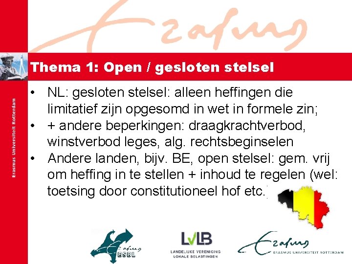 Thema 1: Open / gesloten stelsel • NL: gesloten stelsel: alleen heffingen die limitatief