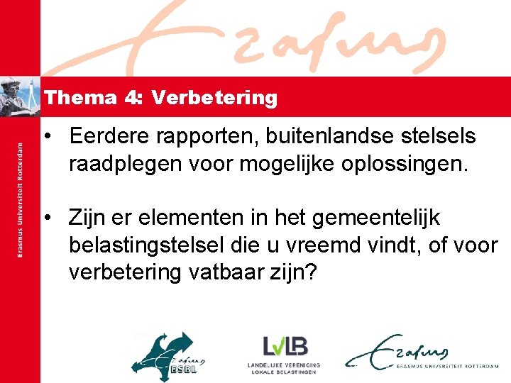 Thema 4: Verbetering • Eerdere rapporten, buitenlandse stelsels raadplegen voor mogelijke oplossingen. • Zijn