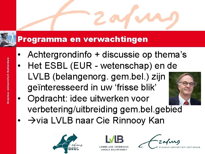 Programma en verwachtingen • Achtergrondinfo + discussie op thema’s • Het ESBL (EUR -