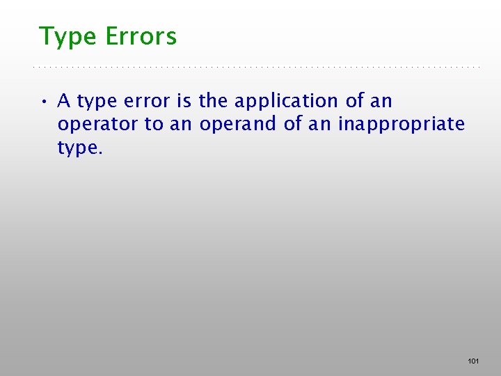 Type Errors • A type error is the application of an operator to an